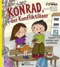 Konrad, der Konfliktlöser - Clever streiten und versöhnen (Sowas! 7) （2014. 76 S. 10 Farbabb. 190 mm）