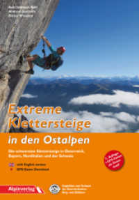 Extreme Klettersteige in den Ostalpen : Die schwersten Klettersteige in Österreich, Bayern, Norditalien und der Schweiz. + GPS-Daten als Download. Mit Zus.-Fass. in engl. Sprache （2. Aufl. 2016. 319 S. m. zahlr. farb. Fots, Ktn.-Skizzen u. Topos. 22）