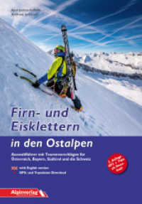 Firn- und Eisklettern in den Ostalpen : Auswahlführer mit Tourenvorschlägen für Österreich, Bayern, Südtirol und die Schweiz. GPS- und Topodaten Download. With English version （2., überarb. Aufl. 2016. 240 S. m. 500 Abb. 221 mm）