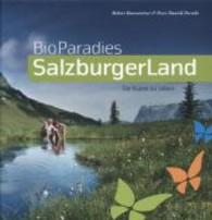 Bioparadies Salzburgerland : Die Kunst zu leben （2013. 225 S. 196 mm）