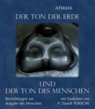 Der Ton der Erde und der Ton des Menschen : Betrachtungen zur Aufgabe des Menschen. Mit Gedichten （2013. 16 S. m. zahlr. Farbabb. u. Notenbeisp. 25 cm）