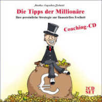Die Tipps der Millionäre, 2 Audio-CDs : Ihre persönliche Strategie zur finanziellen Freiheit. Coaching-CD. 102 Min. （2009）
