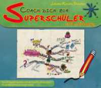 Coach Dich zum Superschüler : mit NLP und Mind-Mapping （1., Aufl. 2011. 168 S. farb. Abb., Cartoon. 24 cm）