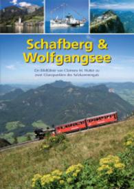 Schafberg & Wolfgangsee : Ein Bildführer von Clemens M. Hutter zu zwei Glanzpunkten des Salzkammerguts （2. Aufl. 2010. 64 S. 68 Abb. 21 cm）