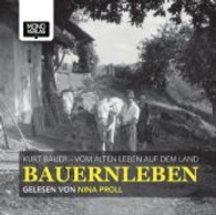 Bauernleben, 2 Audio-CDs Tl.1 : Vom alten Leben auf dem Land. 160 Min. （2013. 143 x 129 mm）
