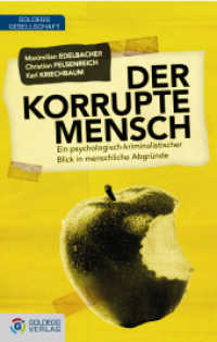 Der korrupte Mensch : Ein psychologisch-kriminalistischer Blick in menschliche Abgründe (Goldegg Gesellschaft) （2012. 416 S. 21.5 cm）