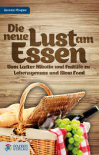 Die neue Lust am Essen : Vom Laster Nikotin und Fastlife zu Lebensgenuss und Slow Food （1., Auflage. 2012. 256 S. 21.5 cm）