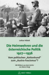 Die Heimwehren und die österreichische Politik 1927 - 1936 : Vom politischen "Kettenhund" zum "Austro-Fascismus"?; Mit Bildern aus dem Archiv von Mario Strigl （2016. 456 S. zahlreiche Abbildungen. 23 cm）