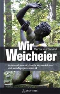 Wir Weicheier : Warum wir uns nicht mehr wehren können und was dagegen zu tun ist （2017. 224 S. 23 cm）