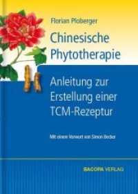 Chinesische Phytotherapie : Anleitung zur Erstellung einer TCM-Rezeptur. Vorw. v. Simon Becker （2015. 408 S. 100 Abb. 23.5 cm）