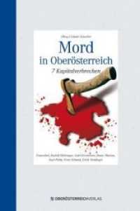 Mord in Oberösterreich : 7 Kapitalverbrechen （2013. 176 S. 22 cm）