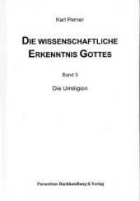 Die wissenschaftliche Erkenntnis Gottes : Die Urreligion (Die wissenschaftliche Erkenntnis Gottes 3) （2022. 462 S. 23.5 cm）