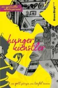 Hungerkünstler : Ein spirituelles Selbstexperiment - von Gott getragen vom Teufel besessen （2013. 128 S. 21 cm）