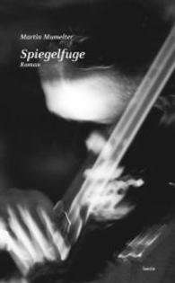 Spiegelfuge : Roman （2015. 384 S. 20.5 cm）