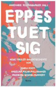 Eppes tuet sig : Neue Tiroler Dialektgedichte （1. Aufl. 2016. 180 S. 19 cm）