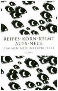 Reifes Korn keimt aufs Neue : Psalmen neu interpretiert （2017. 160 S. 190 mm）