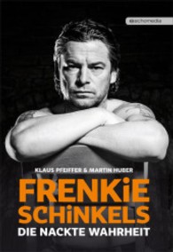 Frenkie Schinkels : Die nackte Wahrheit （3. Aufl. 2013. 240 S. mit zahlreichen s/w-Fotos. 22 cm）