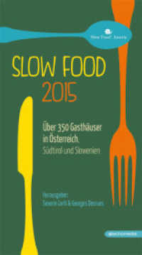 Slow Food 2015 : Über 350 Gasthäuser in Österreich, Südtirol und Slowenien. Mit QR-Codes （2014. 399 S. m. Farbfotos u. zweifarb. Übers.-ktn. 215 mm）