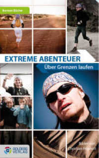 Extreme Abenteuer : &Uuml;ber Grenzen laufen （2013. 200 S. Bilder v. preisgekr&ouml;nten Fotografen Christian Frumol）