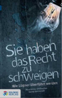 Sie haben das Recht zu schweigen - Taschenbuchausgabe : Wie Lügner überführt werden (Goldegg Taschenbuch) （1., Auflage. 2013. 352 S. 19 cm）