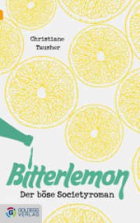Bitterlemon : Der böse Societyroman (Goldegg Unterhaltung) （2013. 248 S. 21.5 cm）