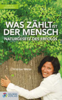 Was zählt ist der Mensch : Das Naturgesetz des Erfolgs (Goldegg Leben und Gesundheit) （2013. 296 S. 21.5 cm）