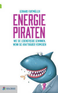 Energiepiraten : Wie Sie Lebensfreude gewinnen, wenn Sie Krafträuber vermeiden (Goldegg Business) （1., Neuausgabe. 2014. 248 S. 21.5 cm）