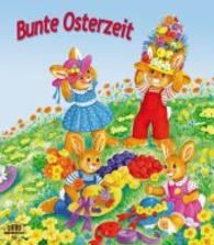 Bunte Osterzeit （1. Aufl. 2016. 32 S. m. zahlr. bunten Bild. 16 cm）