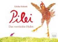 Pilei - das verrückte Huhn : Kinderbuch in Reimen, mit Anleitungen zum Spielen und Tanzen （2018. 44 S. 44 Abb. 264 x 210 mm）
