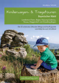 Kinderwagen- & Tragetouren Bayerischer Wald : Landkreise Cham, Regen, Freyung-Grafenau, Passau, Deggendorf und Straubing-Bogen (Kinderwagen-Wanderungen) （2022. 192 S. Fotos, Zeichnungen, Karten, Inhaltsverzeichnis, Register,）