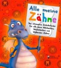 Alle meine Zähne : Der ultimative Zahnkalender für alle deine Milchzähne, Wackelzähne und bleibenden Zähne （2020. 88 S. 13 Farbabb. 190 mm）