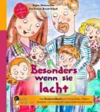 Besonders wenn sie lacht - Das Kindersachbuch zum Thema Stillen, Füttern, Operation und Heilung bei Lippen-Kiefer-Gaumen （2014. 56 S. 15 Farbabb. 190 mm）