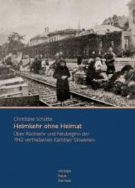 Heimkehr ohne Heimat : Über Rückkehr und Neubeginn der 1942 vertriebenen Kärntner Slowenen （2014. 210 mm）