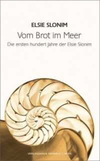 Vom Brot im Meer : Die ersten hundert Jahre der Elsie Slonim （erste Auflage. 2017. 204 S. S&W-Fotos. 21 cm）
