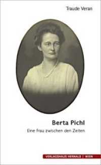 Berta Pichl : Eine Frau zwischen den Zeiten （erste. 2019. 126 S. Historisches Fotomaterial. 21 cm）