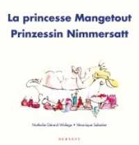 La princesse Mangetout / Prinzessin Nimmersatt （2016. 22 S. m. 20 Abb. 224 mm）