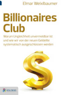 Billionaires Club : Warum Ungleichheit unvermeidbar ist und wie wir von der neuen Geldelite systematisch ausgeschlossen werden （2014. 500 S. Zahlreiche erläuternde Abbildungen. 21.5 cm）
