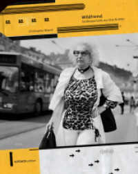 Wildfremd: Straßenportraits aus Graz und Wien : Straßenportraits aus Graz und Wien / Street portraits from Graz and Vienna （2015. 112 S. SW + Farbabbildungen. 29 cm）