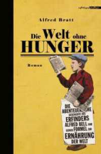 Die Welt ohne Hunger : Roman （2018. 344 S. Illustrationen von Jorghi Poll. 23 cm）