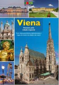 Passeios pela Cidade Imperial de Viena : Com vistas panorâmicas deslumbrantes e mapas do centro da cidade e do metrô （2. Aufl. 2016. 72 S. m. zahlr. Fotos u. Pln. 210 cm）