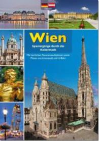 Wien - Spaziergänge durch die Kaiserstadt : Mit herrlichen Panoramaaufnahmen sowie Plänen von Innenstadt und U-Bahn. Deutsch （2. Aufl. 2016. 72 S. m. zahlr. Farbfotos sowie 1 farb. Pln. 210 cm）