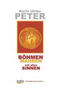 Böhmen, Mähren mit allen Sinnen （1., Auflage. 2017. 222 S. 16 Bildseiten als Anhang. 22 cm）