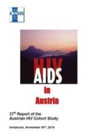 HIV AIDS in Austria : 37th Report of the Austrian HIV Cohort Study. Innsbruck, November 30st, 2019 （1., Auflage. 2020. 105 S. 21 cm）