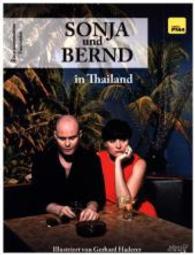Sonja und Bernd in Thailand : Eine unzensierte Paarsatire. Mit Download-Code zum Hörspiel (Sonja und Bernd Bd.1) （2015. 104 S. 49 Abb. 20.5 cm）