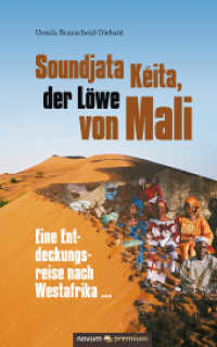 Soundjata K&eacute;ita, der L&ouml;we von Mali : Eine Entdeckungsreise nach Westafrika ... （2015. 340 S. 21.5 cm）