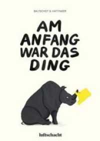 Am Anfang war das Ding : Bilderbuch （2019. 48 S. 29.7 cm）