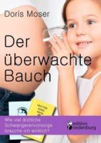 Der überwachte Bauch : Wie viel ärztliche Schwangerenvorsorge brauche ich wirklich? （2016. 252 S. 220 mm）