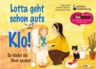 Lotta geht schon aufs Klo! : So bleibt die Hose sauber (Sowas! 3) （2016. 64 S. 22 Farbabb. 150 x 210 mm）