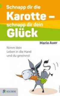 Schnapp dir die Karotte - schnapp dir dein Glück! : Nimm dein Leben in die Hand und du gewinnst (Goldegg Leben und Gesundheit) （2016. 220 S. humorvoll illustriert. 21.5 cm）