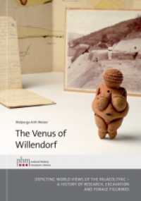The Venus of Willendorf : Depicting world views of the Palaeolithic - a history of research, excavaition and female figurenes （1st edition）